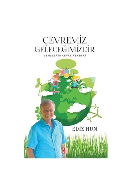 Çevremiz Geleceğimizdir-Ediz Hun