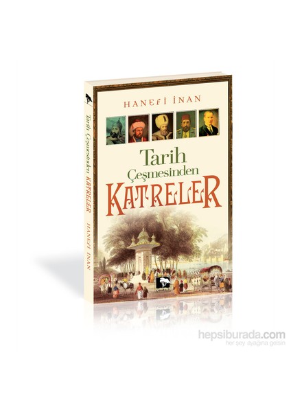 Tarih Çeşmesinden Katreler-Hanifi İnan