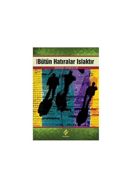 Bütün Hatıralar Islaktır