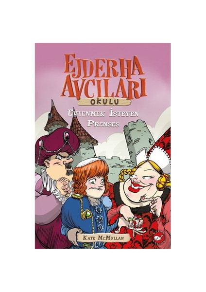 Ejderha Avcıları Okulu 4: Evlenmek İsteyen Prenses - Kate McMullan