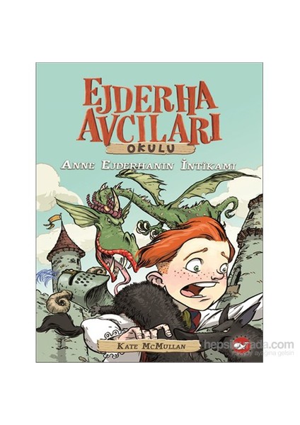 Ejderha Avcıları Okulu: Anne Ejderhanın İntikamı - Kate McMullan