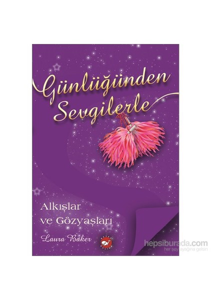 Günlüğünden Sevgilerle: Alkışlar ve Gözyaşları - Laura Baker