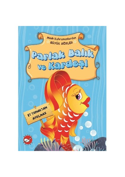 Minik Kahramanlardan Büyük Sözler: Parlak Balık Ve Kardeşi - Emine Korkmazer