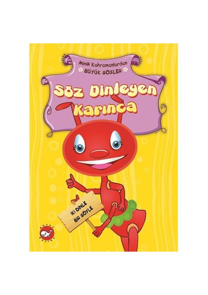 Minik Kahramanlardan Büyük Sözler: Söz Dinleyen Karınca - Emine Korkmazer