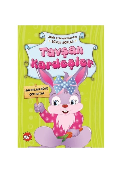 Minik Kahramanlardan Büyük Sözler: Tavşan Kardeşler - Emine Korkmazer