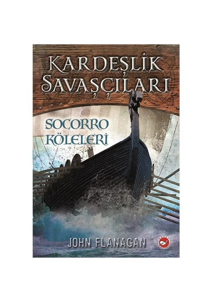 Kardeşlik Savaşçıları Socorro Köleleri - John Flanagan