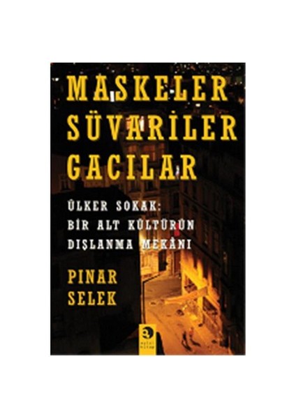 Maskeler Süvariler Gacılar - Pınar Selek