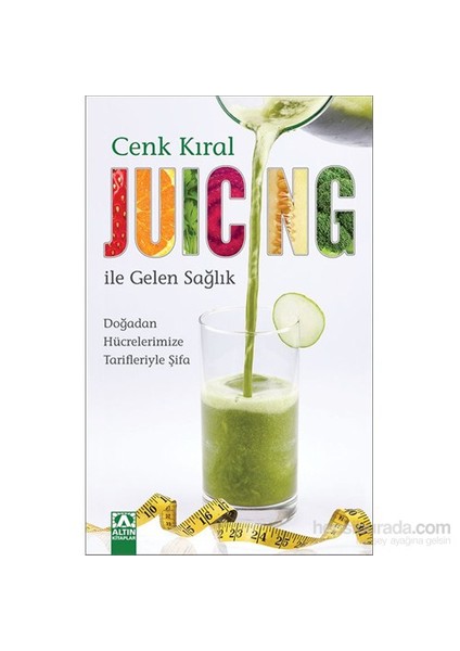 Juicing ile Gelen Sağlık - Cenk Kıral