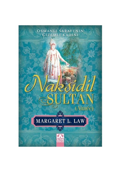 Nakşidil Sultan: Aimée - Margaret L. Law