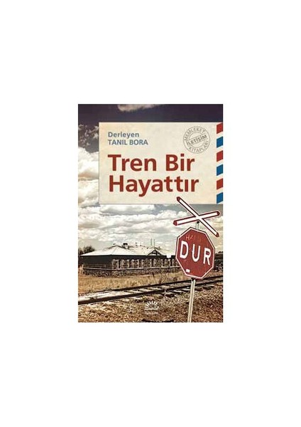 Tren Bir Hayattır-Tanıl Bora