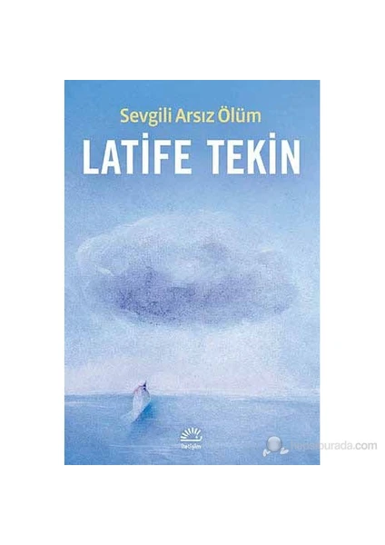 Sevgili Arsız Ölüm - Latife Tekin