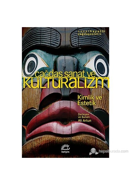 Çağdaş Sanat Ve Kültüralizm - (Kimlik Ve Estetik)-Ali Artun