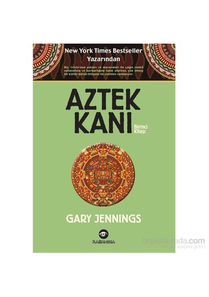 Aztek Kanı – Birinci Kitap-Gary Jennings