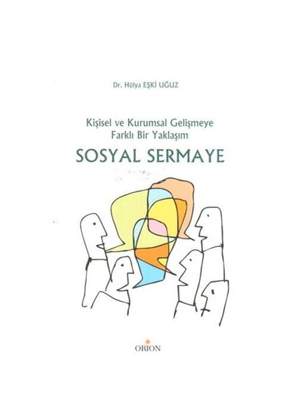 Sosyal Sermaye - Kişisel Ve Kurumsal Gelişmeye Farklı Bir Yaklaşım-Hülya Eşki Uğuz