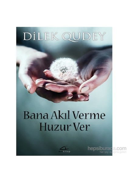 Bana Akıl Verme Huzur Ver-Dilek Qudey