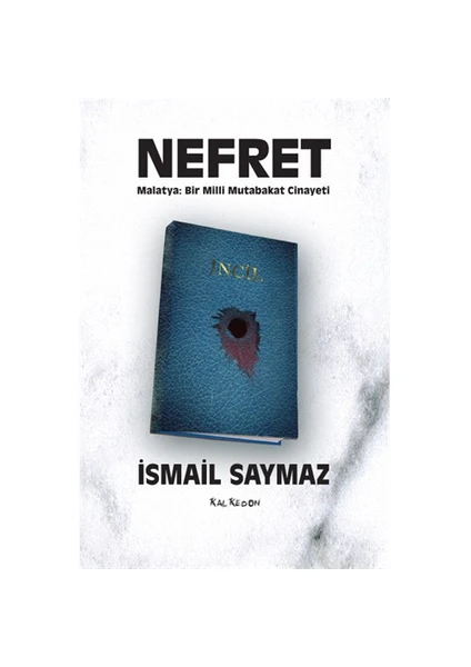 Nefret - Malatya: Bir Milli Mutabakat Cinayeti - İsmail Saymaz