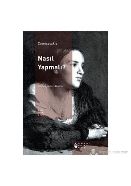 Nasıl Yapmalı? 1. Cilt-Nikolay Gavriloviç Çernişevski