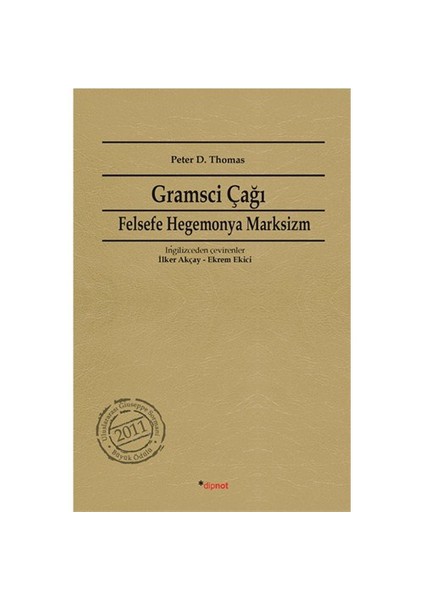 Gramsci Çağı - (Felsefe, Hegemonya, Marksizm) - Peter D. Thomas