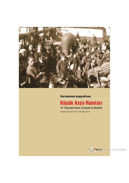 Küçük Asya Rumları - (19. Yüzyılda İnanç, Cemaat Ve Etnisite)-Gerasimos Augustinos