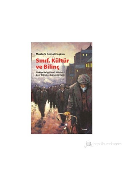 Sınıf, Kültür Ve Bilinç-Mustafa Kemal Coşkun