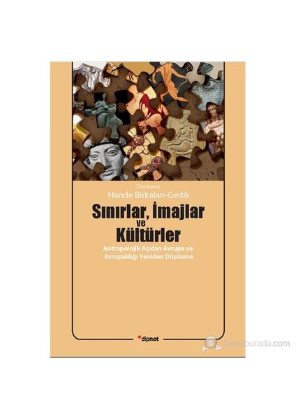 Sınırlar, İmajlar Ve Kültürler - Antropolojik Açıdan Avrupa Ve Avrupalılığı-Derleme
