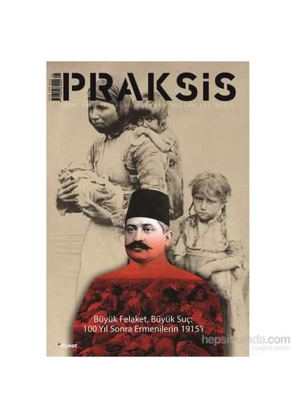 Praksis: Büyük Felaket, Büyük Suç: 100 Yıl Sonra Ermenilerin 1915’İ (Sayı 39)