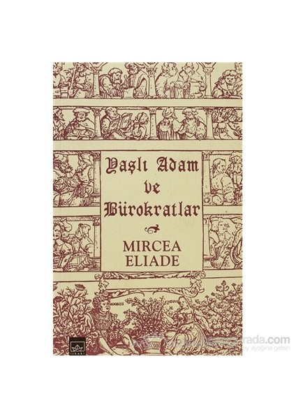 Yaşlı Adam Ve Bürokratlar-Mircea Eliade