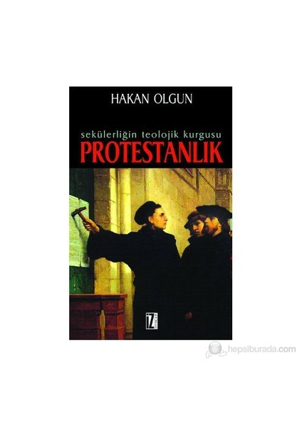 Sekülerliğin Teolojik Kurgusu Protestanlık-Hakan Olgun