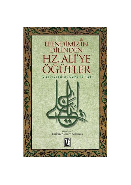 Efendimizin dilinden hz. Ali’ye öğütler