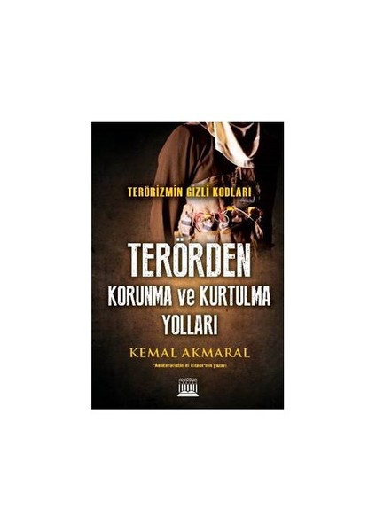 Terörizmin Gizli Kodları Terörden Korunma Ve Kurtulma Yolları-Kemal Akmaral