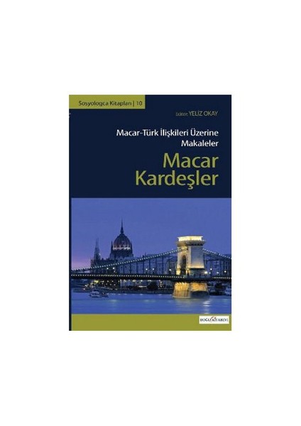 Macar Kardeşler - (Macar-Türk İlişkileri Üzerine Makaleler)