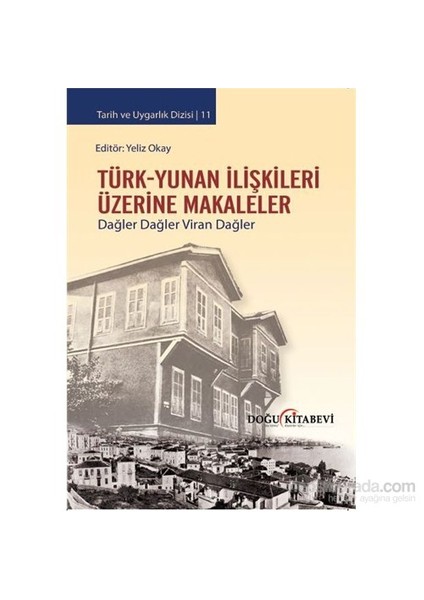 Türk-Yunan İlişkileri Üzerine Makaleler / Dağler Dağler Viran Dağler-Yeliz Okay
