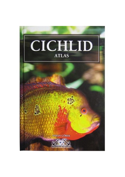 Cichlid Atlas (Ciklet Atlası - Akvaryum Balıkları) - Ayhan Çörek