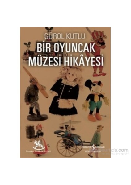 Bir Oyuncak Müzesi Hikayesi - Gürol Kutlu