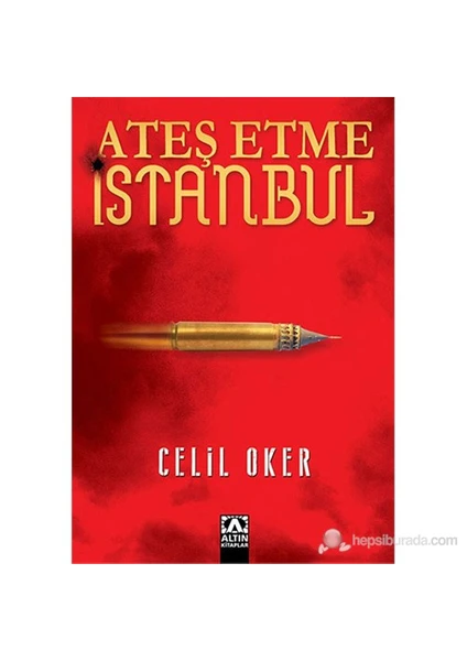 Ateş Etme İstanbul - Celil Oker