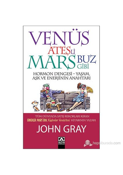 Venüs Ateşli Mars Buz Gibi - John Gray