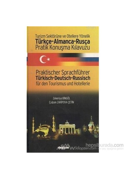 Turizm Sektörüne Ve Otellere Yönelik Türkçe - Almanca - Rusça Pratik Konuşma Kılavuzu / Praktischer Sprachführer Türkisch - Deutsch - Russisch Für Den Tourismus Und Hotellerie-Zekeriya Bingöl