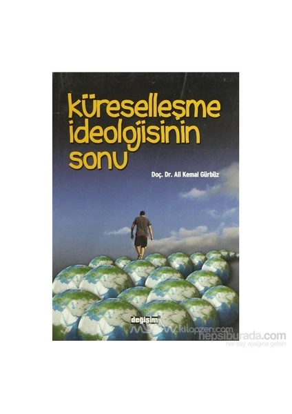 Küreselleşme İdeolojisinin Sonu-Ali Kemal Gürbüz