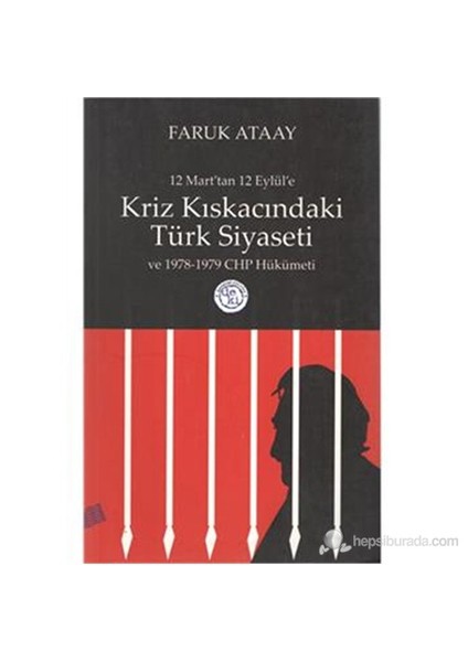 12 Marttan 12 Eylüle Kriz Kıskacındaki Türkiye Siyaseti Ve 1978-1979 Chp Hükümeti-Faruk Ataay