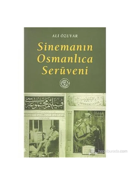 Sinemanın Osmanlıca Serüveni-Ali Özuyar