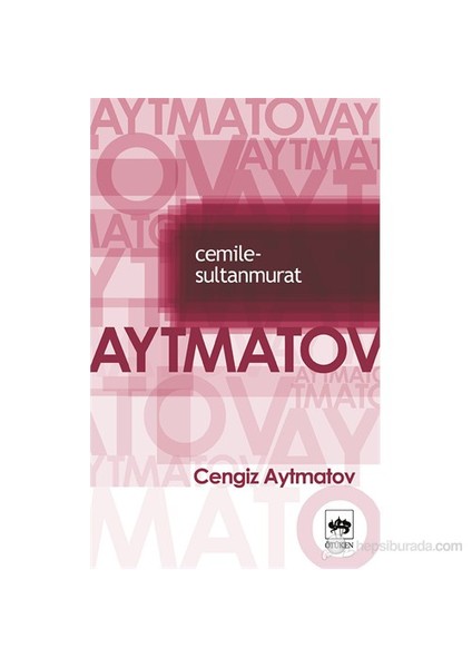 Cemile - Sultan Murat - Cengiz Aytmatov