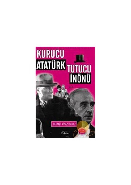 Kurucu Atatürk Tutucu İnönü