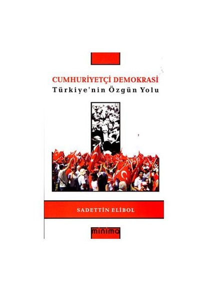 Cumhuriyetçi Demokrasi - Türkiye’Nin Özgün Yolu-Sadettin Elibol