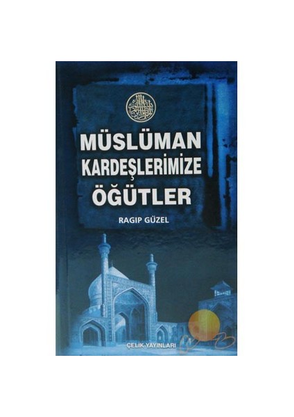 Müslüman Kardeşlerimize Öğütler