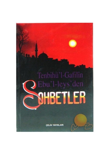 Tenbihü'l-gafilin Ebu'l-leys'den Sohbetler - Ebü'l Leys Semerkandi