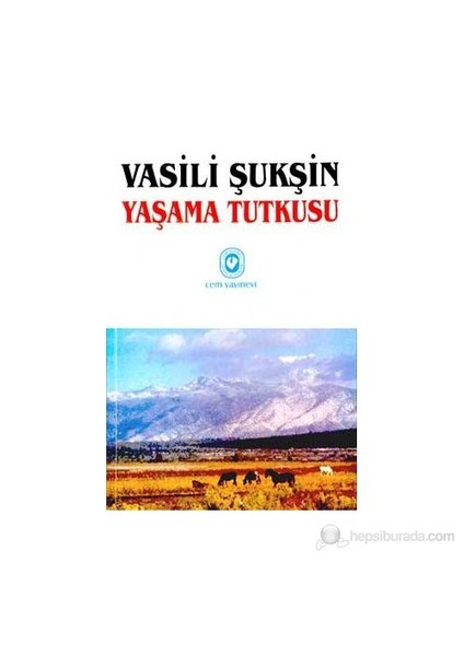 Yaşama Tutkusu-Vasili Şukşin