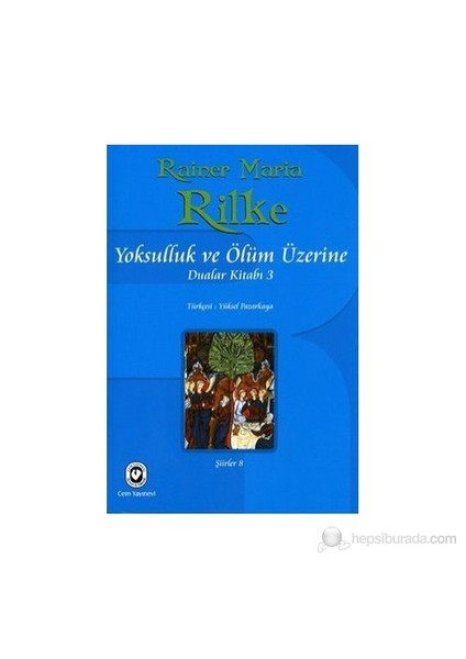 Yoksulluk Ve Ölüm Üzerine-Rainer Maria Rilke