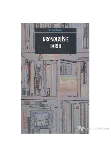 Kronolojisiz Tarih-Gürbüz Bahadır