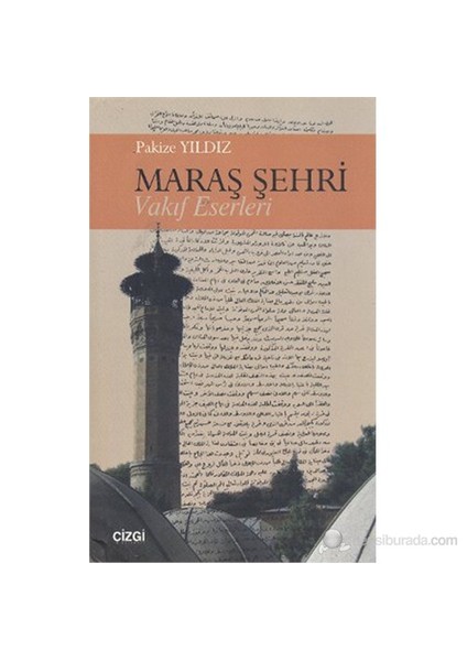 Maraş Şehri - Vakıf Eserleri-Pakize Yıldız
