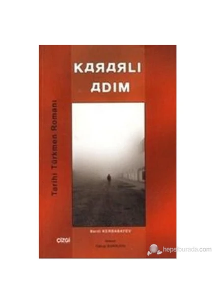 Kararlı Adım (Tarihi Türkmen Romanı)-Berdi Kerbabayev